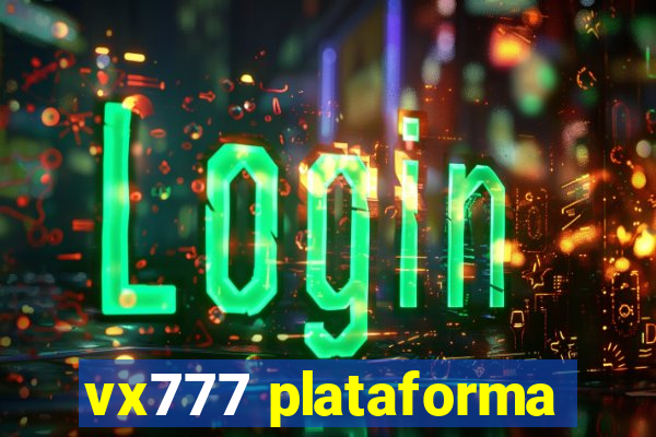 vx777 plataforma